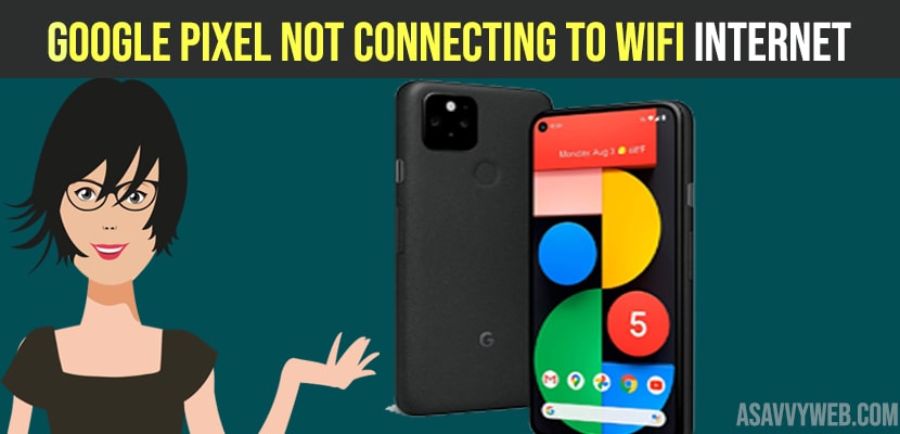 Google Pixel Not Connecting to WIFI Internet