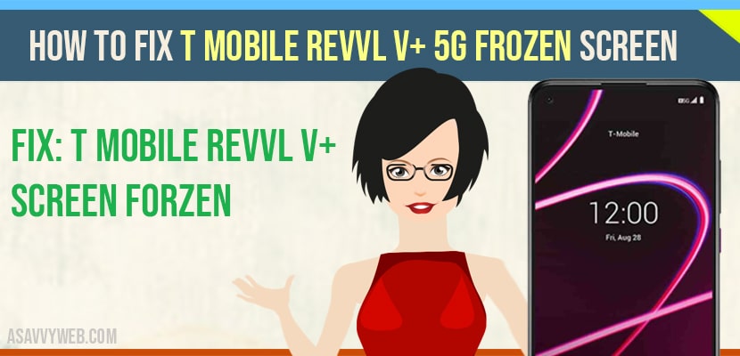 T Mobile REVVL V+ 5g Frozen Screen
