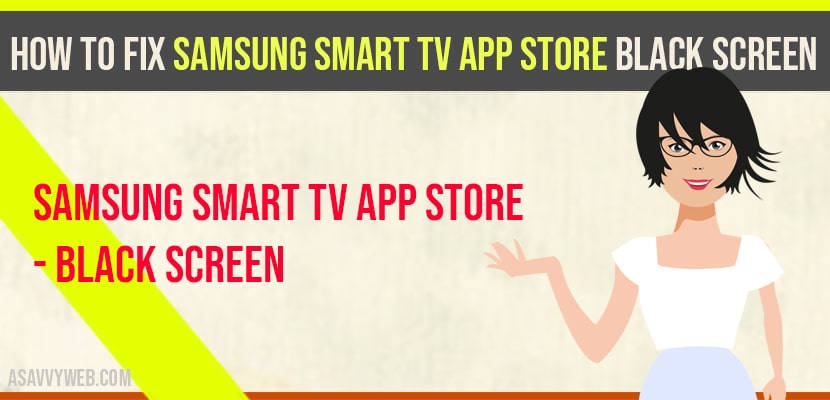 How to fix Samsung Smart tv App Store Black Screen