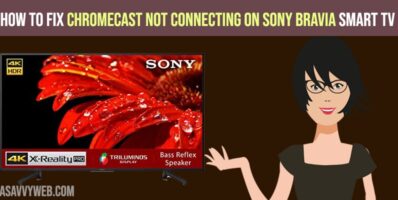 How to Fix Chromecast Not Connecting on Sony Bravia Smart tv