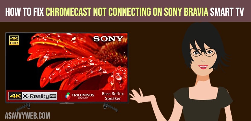 How Fix Chromecast Not Connecting on Sony Bravia Smart tv - A Savvy