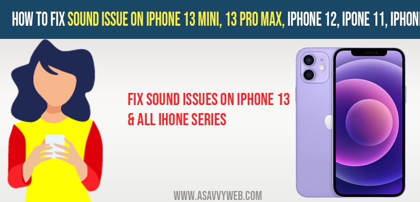 How to Fix Sound issue on iPhone 13 mini, 13 pro max, iPhone 12, iPhone 11, iPhone X