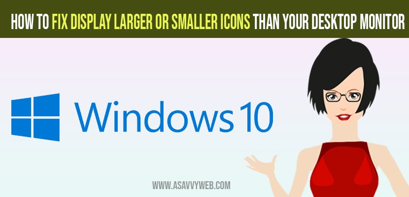 Display Larger or Smaller icons than Your Desktop Monitor