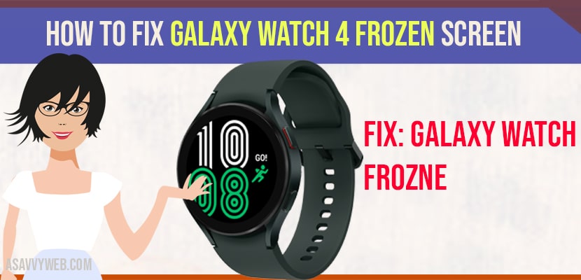 How to fix Galaxy Watch 4 Frozen Screen
