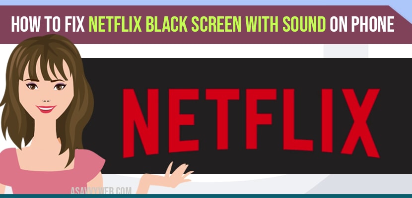 Netflix Black Screen With Sound on Phone
