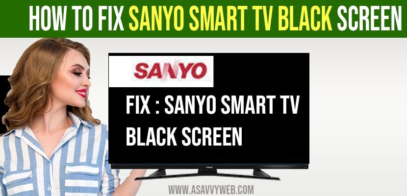 fix Sanyo Smart TV Black Screen
