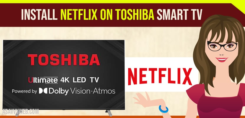 Install Netflix on Toshiba smart tv