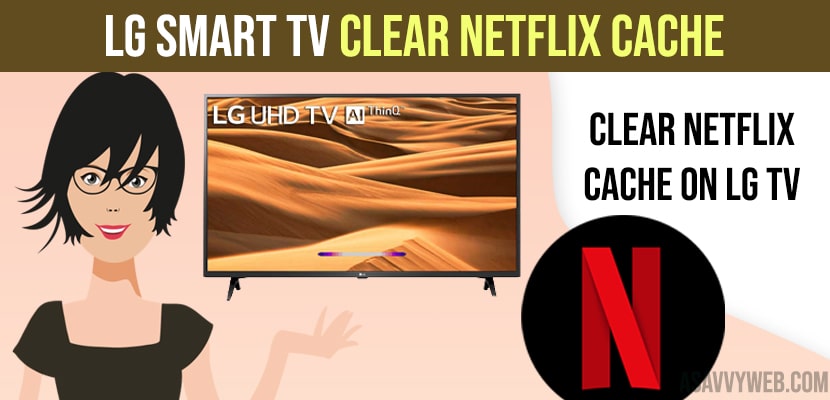 LG smart tv Clear Netflix Cache