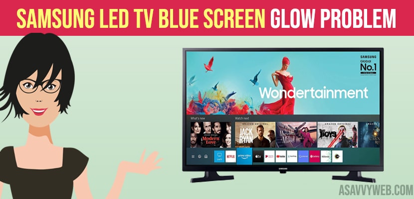 Samsung Led TV Blue Screen Glow Problem