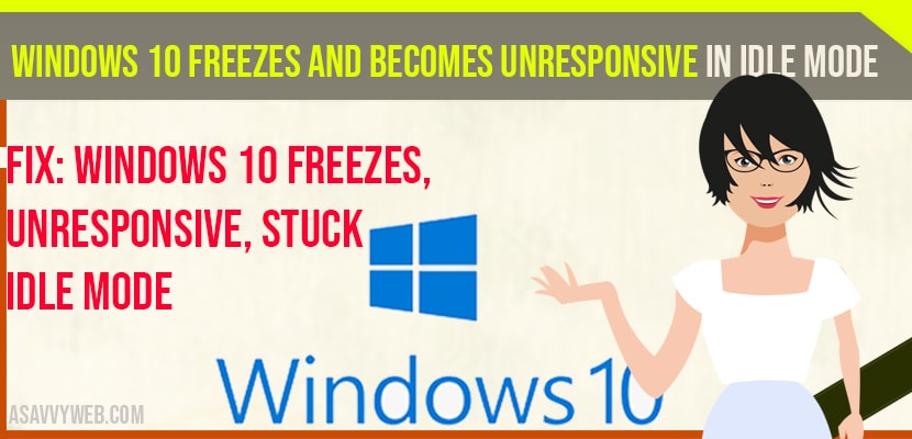 Windows 10 Freezes and Becomes Unresponsive in Idle Mode