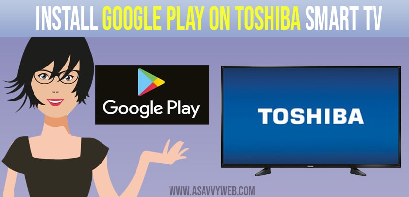 install google play store on toshiba smart tv