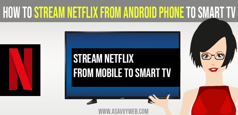 Stream Netflix from android phone to Smart TV