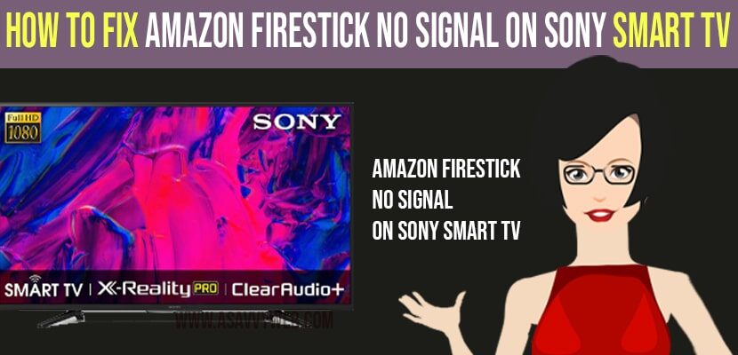 How to Fix Amazon Firestick No Signal On Sony Smart TV