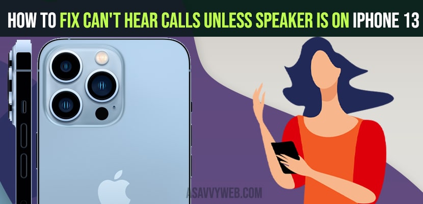 How to Fix Can't Hear Calls Unless Speaker is On iPhone 13, 13 mini, 12, 11