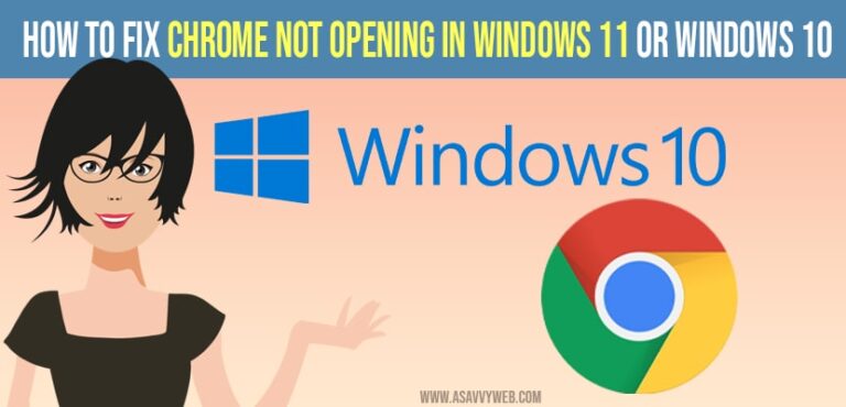 How To Fix Chrome Not Opening In Windows 11 Or Windows 10 A Savvy Web how-to-fix-chrome-not-opening-in-windows-11-or-windows-10-a-savvy-web