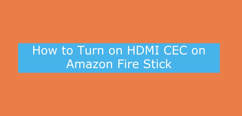 How to Turn on HDMI CEC Firestick