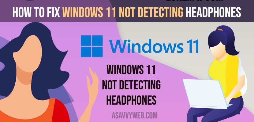 How to fix windows 11 not detecting headphones