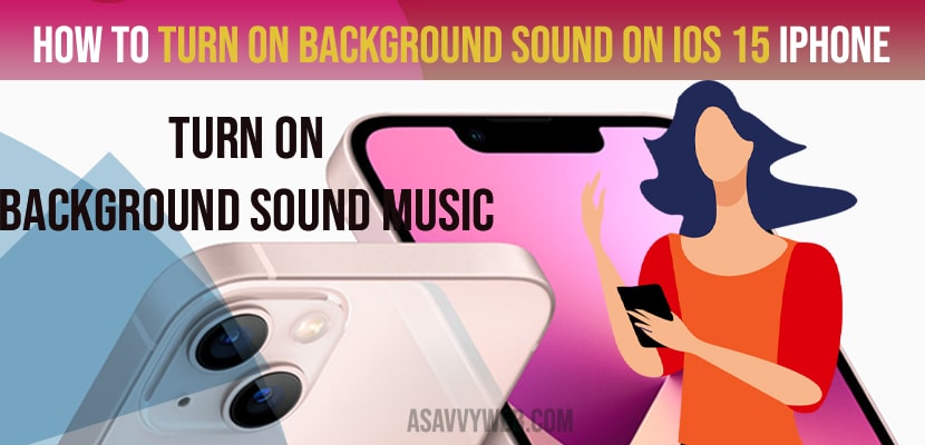 How to Turn on Background Sound on iOS 15 iPhone