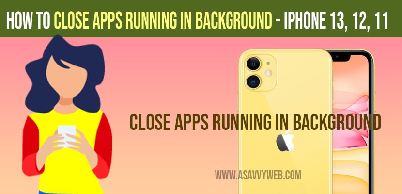 How to Close Background Running Apps on iPhone 13, 12, 11