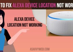 how to fix Alexa device location not working