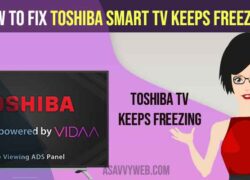How to fix Toshiba smart tv keeps freezing