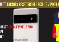 How to factory reset google pixel 6 and pixel 6 pro mobile