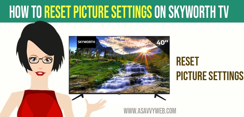 How to Reset Picture Settings on Skyworth Android tv