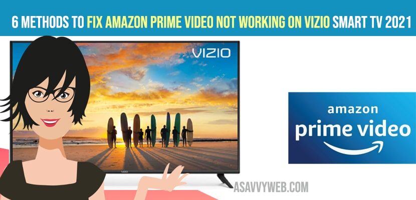 6 methods to Fix Amazon Prime Video Not Working on Vizio Smart tv 2021