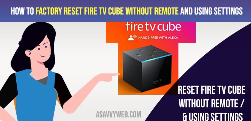 How to Factory Reset Fire TV Cube Without Remote and Using Settings