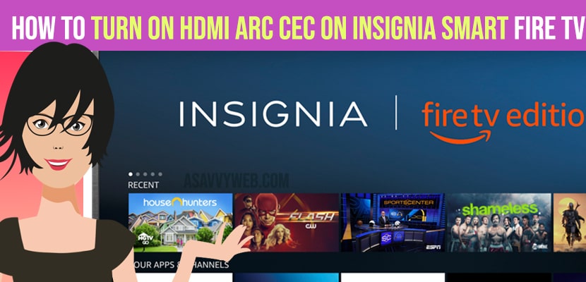 Turn ON HDMI arc cec ON insignia Smart Fire tv