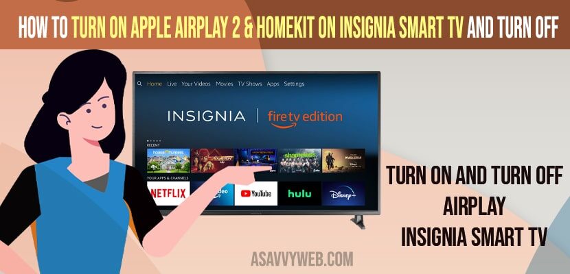 Turn on Apple Airplay 2 & Homekit on Insignia Smart and Turn OFF