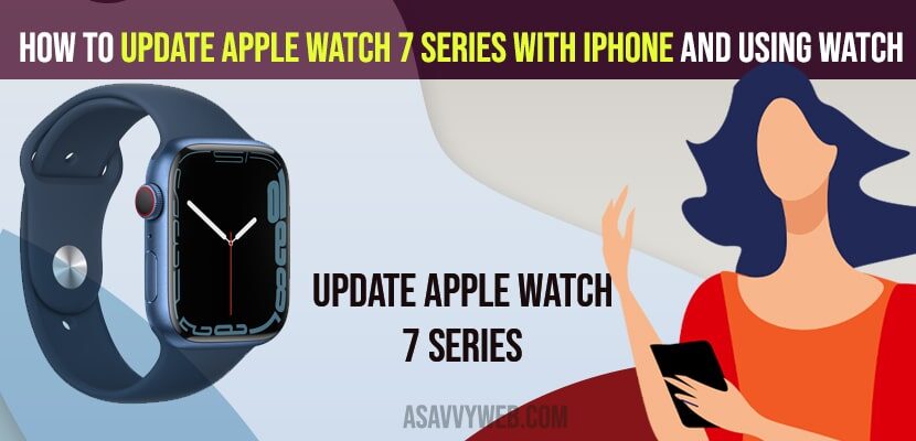 How to Update Apple Watch 7 Series With iPhone and Using Watch