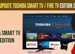 How to Update Toshiba Smart tv / Fire tv Edition 2021