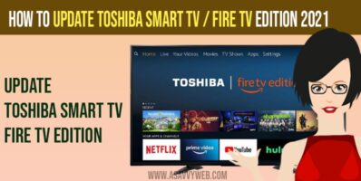 How to Update Toshiba Smart tv / Fire tv Edition 2021
