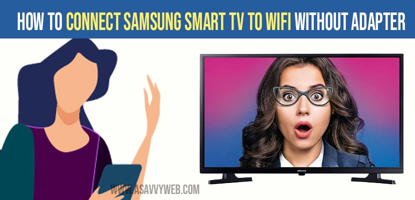 how to connect samsung tv to wifi without adapter