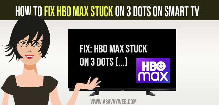 how to fix hbo max stuck on 3 dots