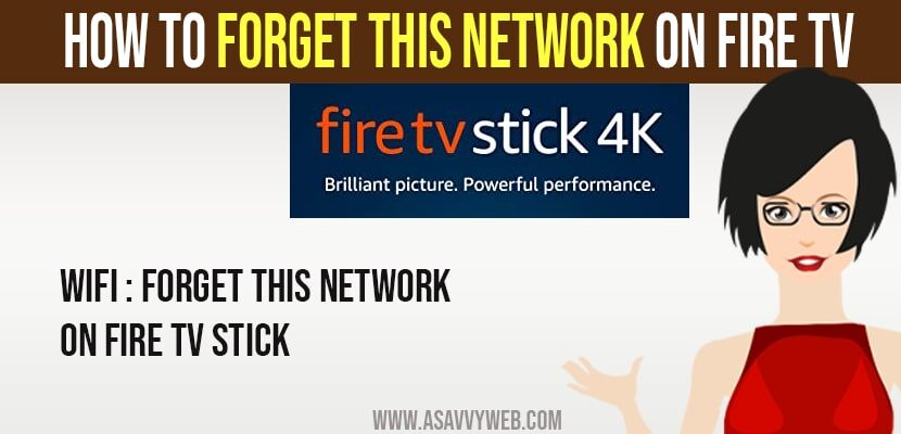 how to forget this network on amazon fire tv stick