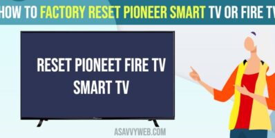 How to Factory Reset Pioneer Smart tv or Fire tv