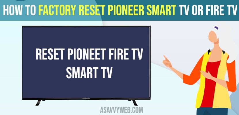 How to Factory Reset Pioneer Smart tv or Fire tv