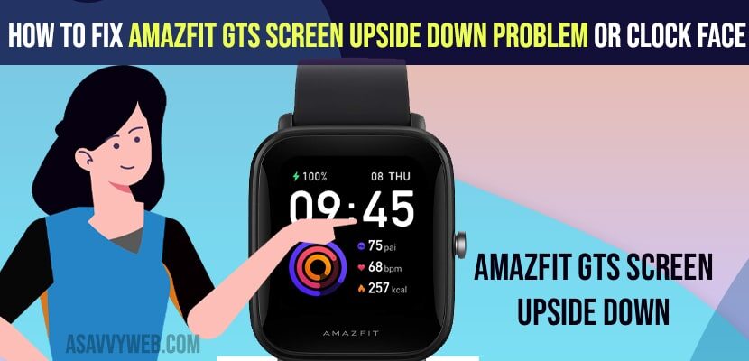 Fix Amazfit GTS Screen Upside Down Problem or Clock Face