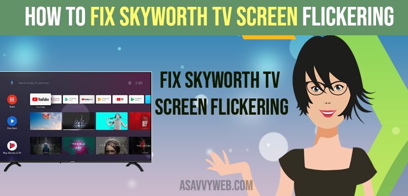 ix Skyworth tv Screen Flickering Issue