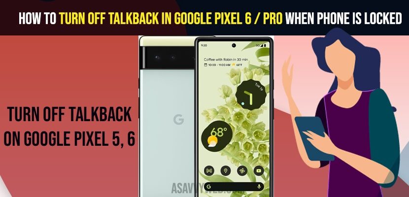 Turn Off Talkback in Google Pixel 6 / Pro When Phone is Locked