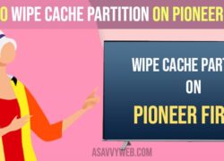 How to wipe cache Partition on Pioneer Fire tv