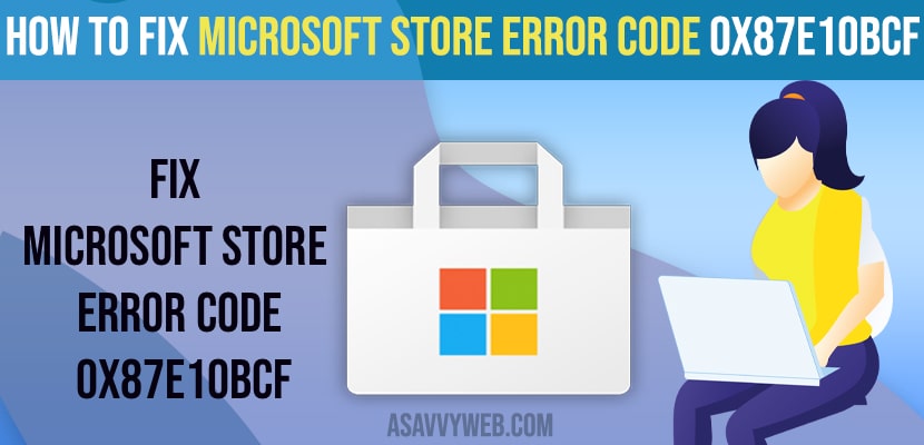 Fix Microsoft Store Error Code 0x87E10BCF