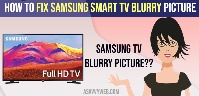 How to Fix Samsung Smart tv Blurry Picture