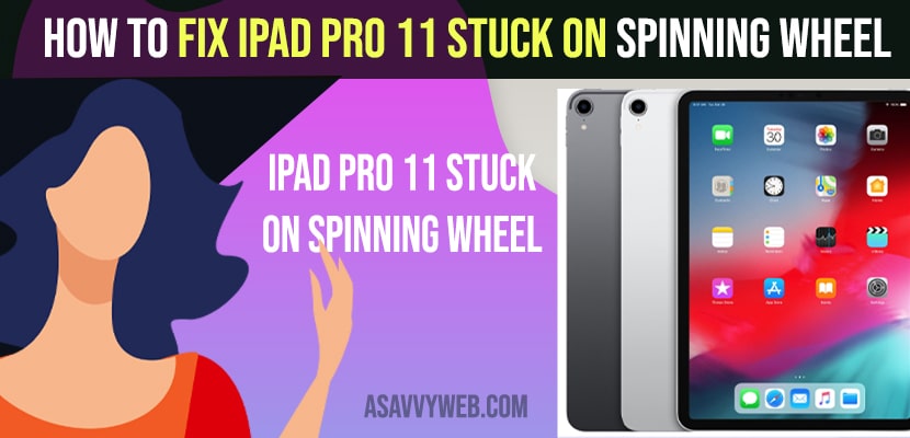 Fix iPad Pro 11 Stuck on Spinning Wheel