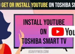Get or Install Youtube on Toshiba Smart tv