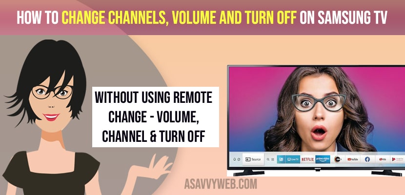 How to Change channels, volume, turn off and on samsung tv without Remote