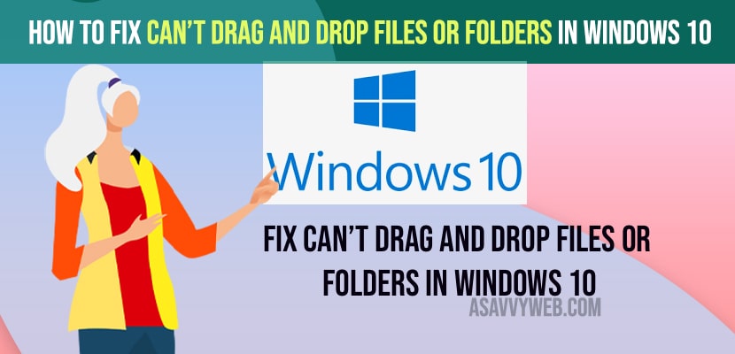 Fix Can’t drag and drop files or folders in Windows 10