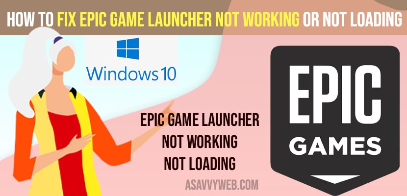 Fix Epic Game Launcher Not Working or Not Loading